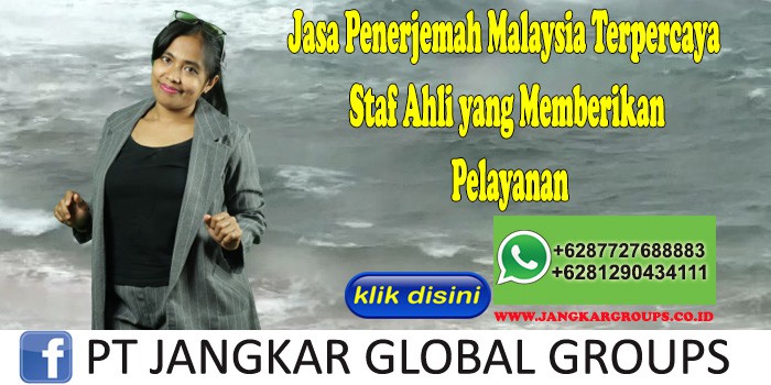 Jasa Penerjemah Malaysia Terpercaya Staf Ahli yang Memberikan Pelayanan