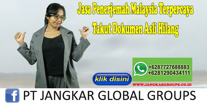 Jasa Penerjemah Malaysia Terpercaya Takut Dokumen Asli Hilang