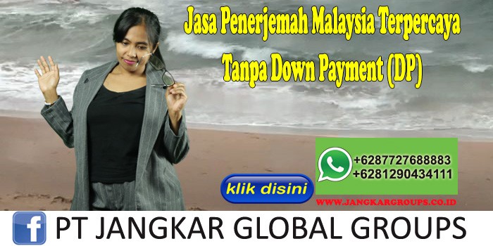Jasa Penerjemah Malaysia Terpercaya Tanpa Down Payment (DP)
