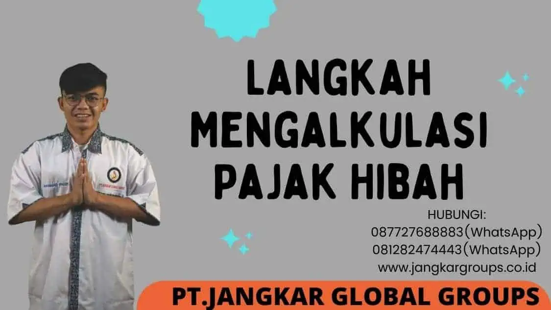 Langkah Mengalkulasi Pajak Hibah