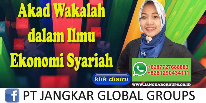 Akad Wakalah dalam Ilmu Ekonomi Syariah