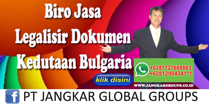 Biro Jasa Legalisir Dokumen Kedutaan Bulgaria