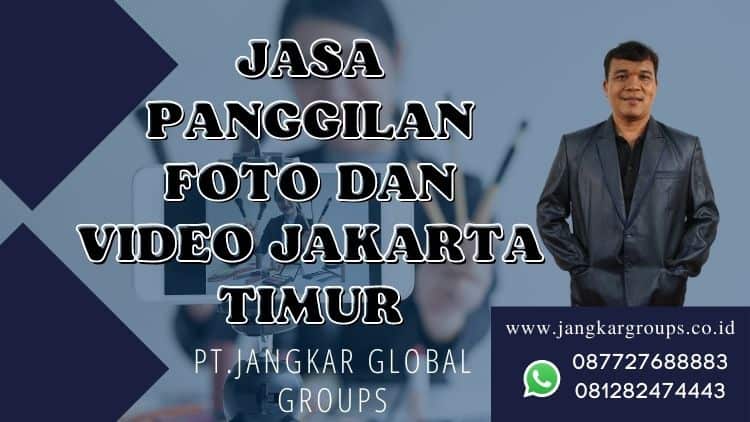 JASA PANGGILAN FOTO DAN VIDEO JAKARTA TIMUR