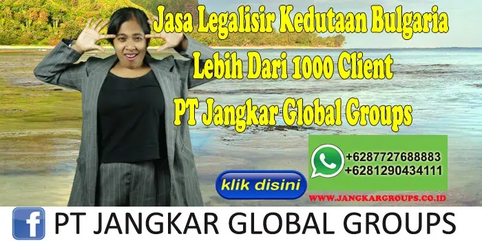 Jasa Legalisir Kedutaan Bulgaria Lebih Dari 1000 Client PT Jangkar Global Groups