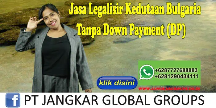 Jasa Legalisir Kedutaan Bulgaria Tanpa Down Payment (DP)