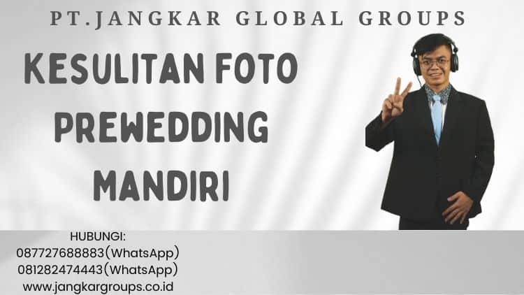 Kesulitan Foto Prewedding Mandiri,Studio Foto Prewedding Indoor dan Outdoor Jakarta Timur