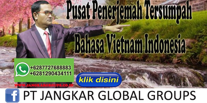 Pusat Penerjemah Tersumpah Bahasa Vietnam Indonesia