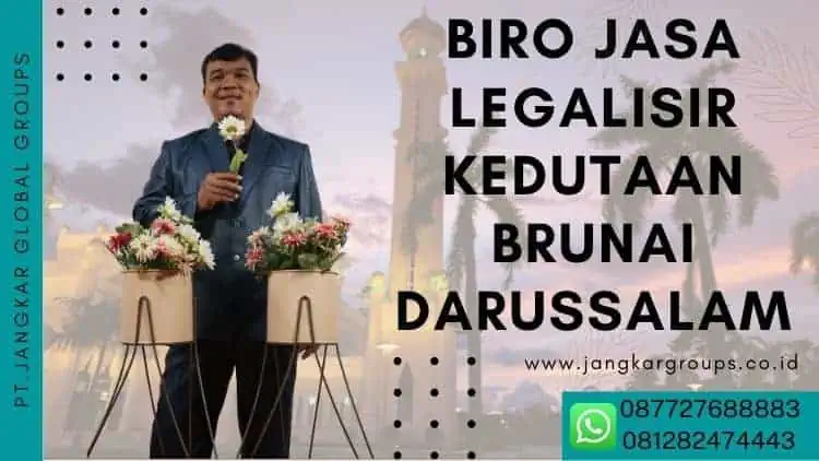 Biro Jasa Legalisir Kedutaan Brunai Darussalam