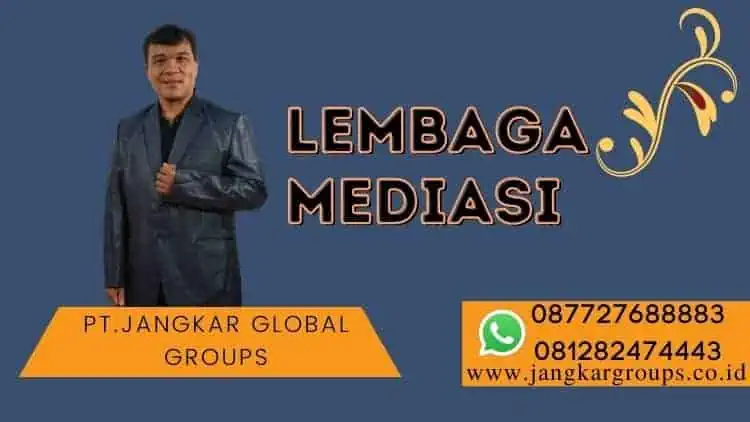 LEMBAGA MEDIASI, PENGERTIAN MEDIASI SECARA LENGKAP