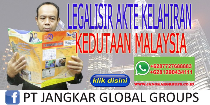 LEGALISIR AKTE KELAHIRAN KEDUTAAN MALAYSIA