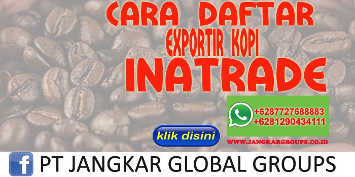 CARA DAFTAR EXPORTIR KOPI INATRADE | legalisir international coffe organization