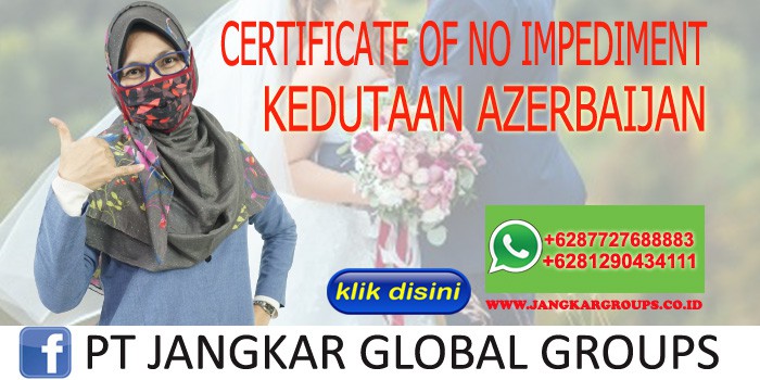 Certificate of No Impediment Persyaratan Menikah WNA Azerbaijan