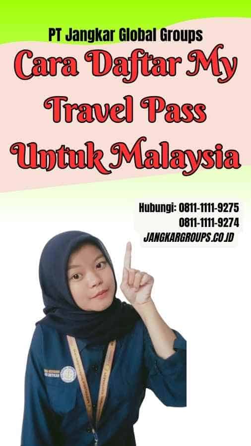 Cara Daftar My Travel Pass Untuk Malaysia