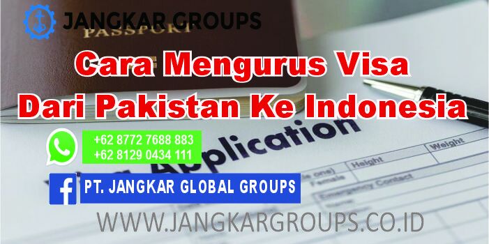 Cara Mengurus Visa dari Pakistan ke Indonesia