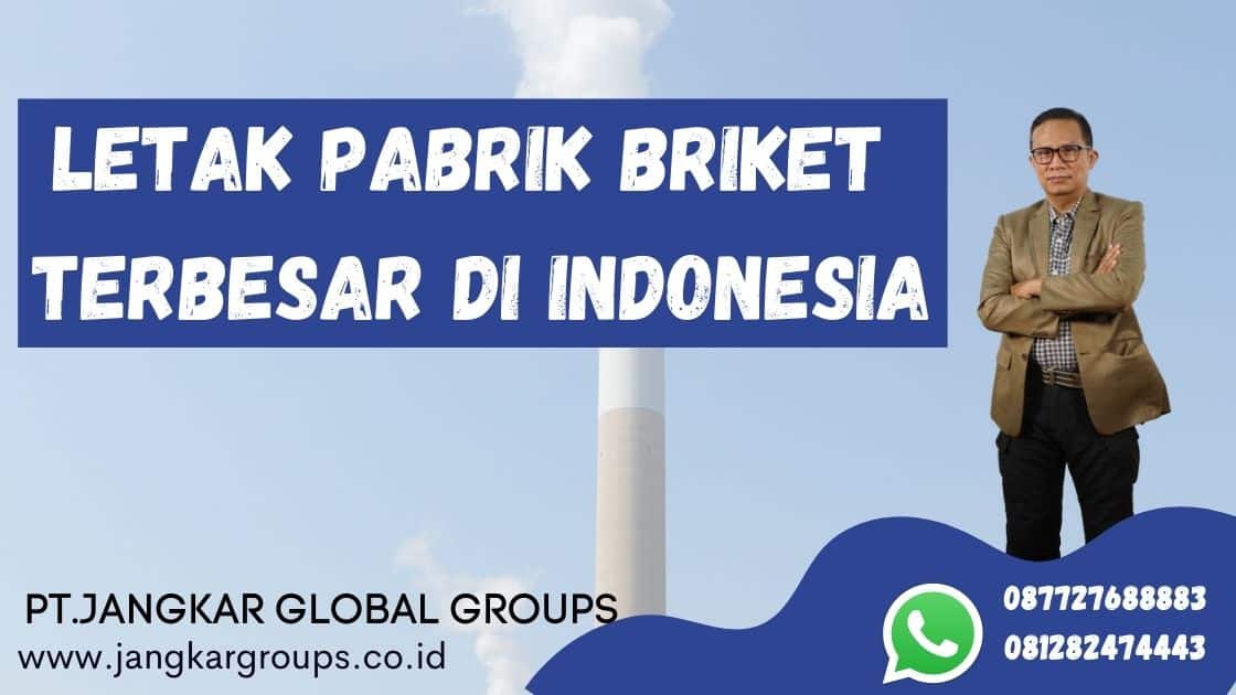 letak pabrik briket terbesar di indonesia
