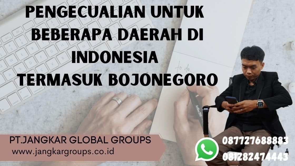 pengecualian untuk beberapa daerah di Indonesia termasuk Bojonegor