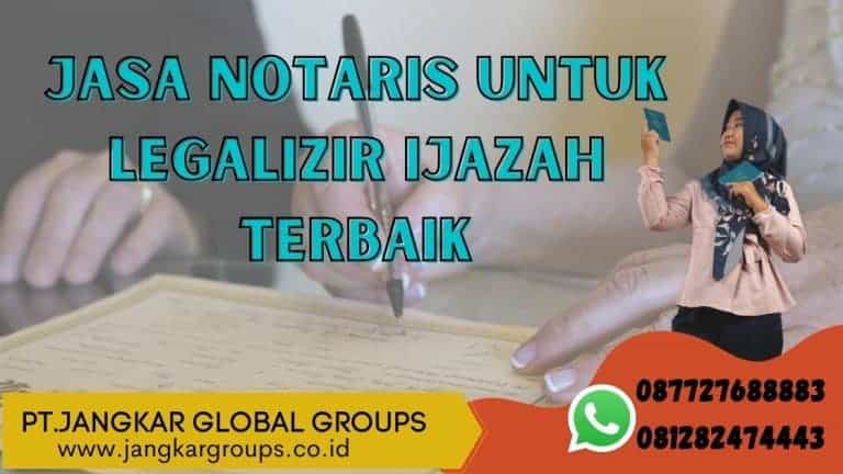 Jasa Notaris Untuk Legalizir Ijazah – Jangkar Global Groups