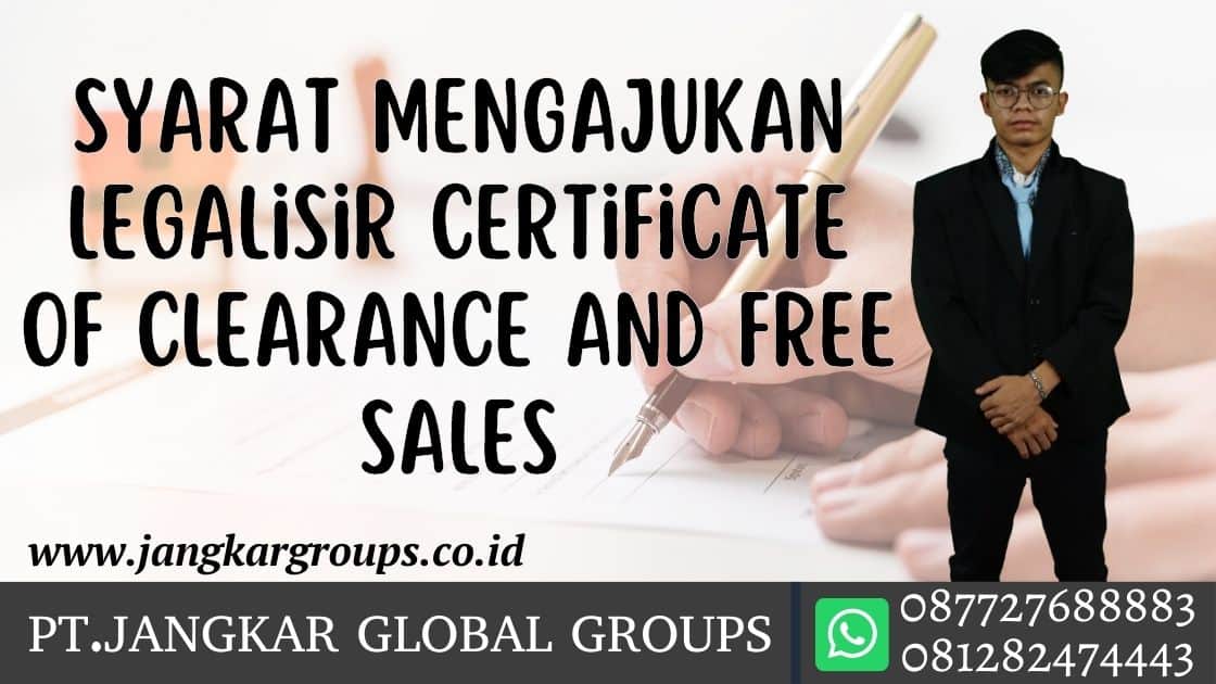 Syarat Mengajukan Legalisir Certificate of Clearance and Free Sales
