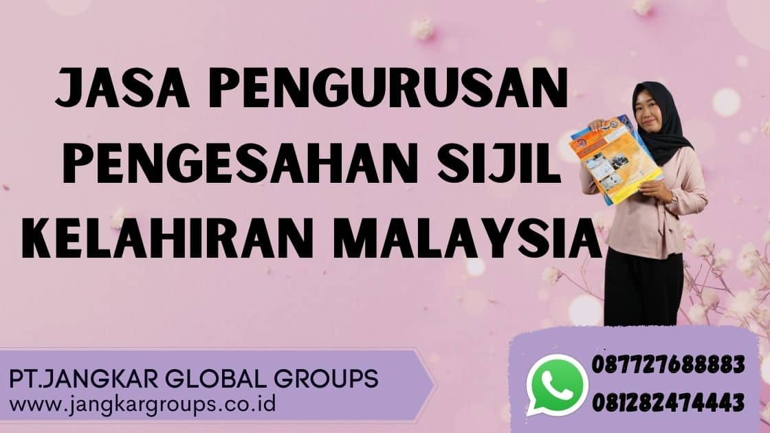 Jasa Pengurusan Pengesahan Sijil Kelahiran Malaysia