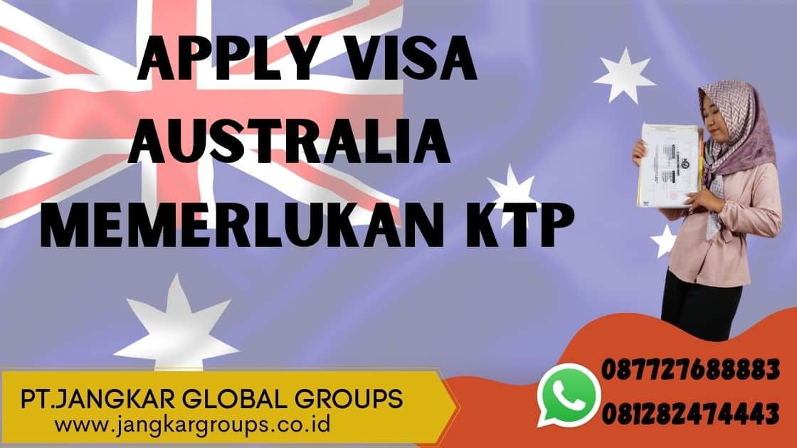 apply visa Australia  memerlukan KTP