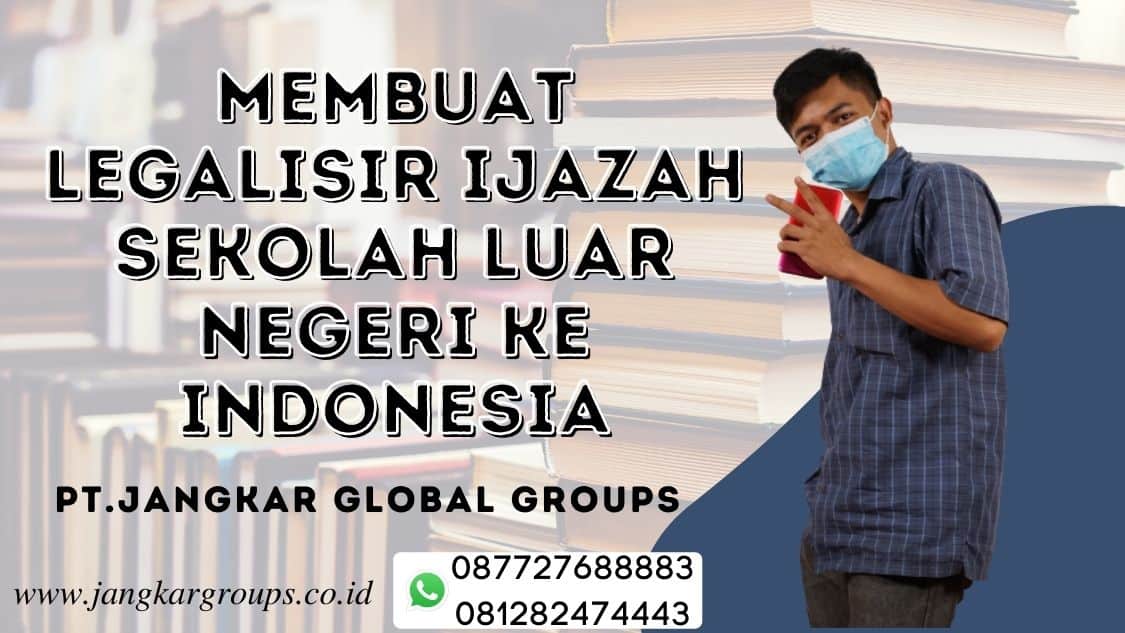 membuat legalisir ijazah sekolah luar negeri ke Indonesia