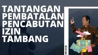 TANTANGAN PEMBATALAN PENCABUTAN IZIN TAMBANG