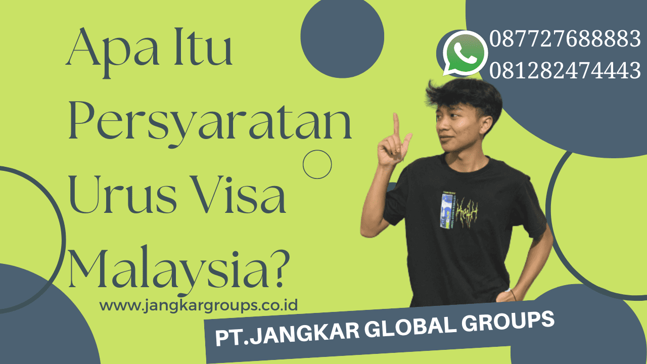 Apa Itu Persyaratan Urus Visa Malaysia?