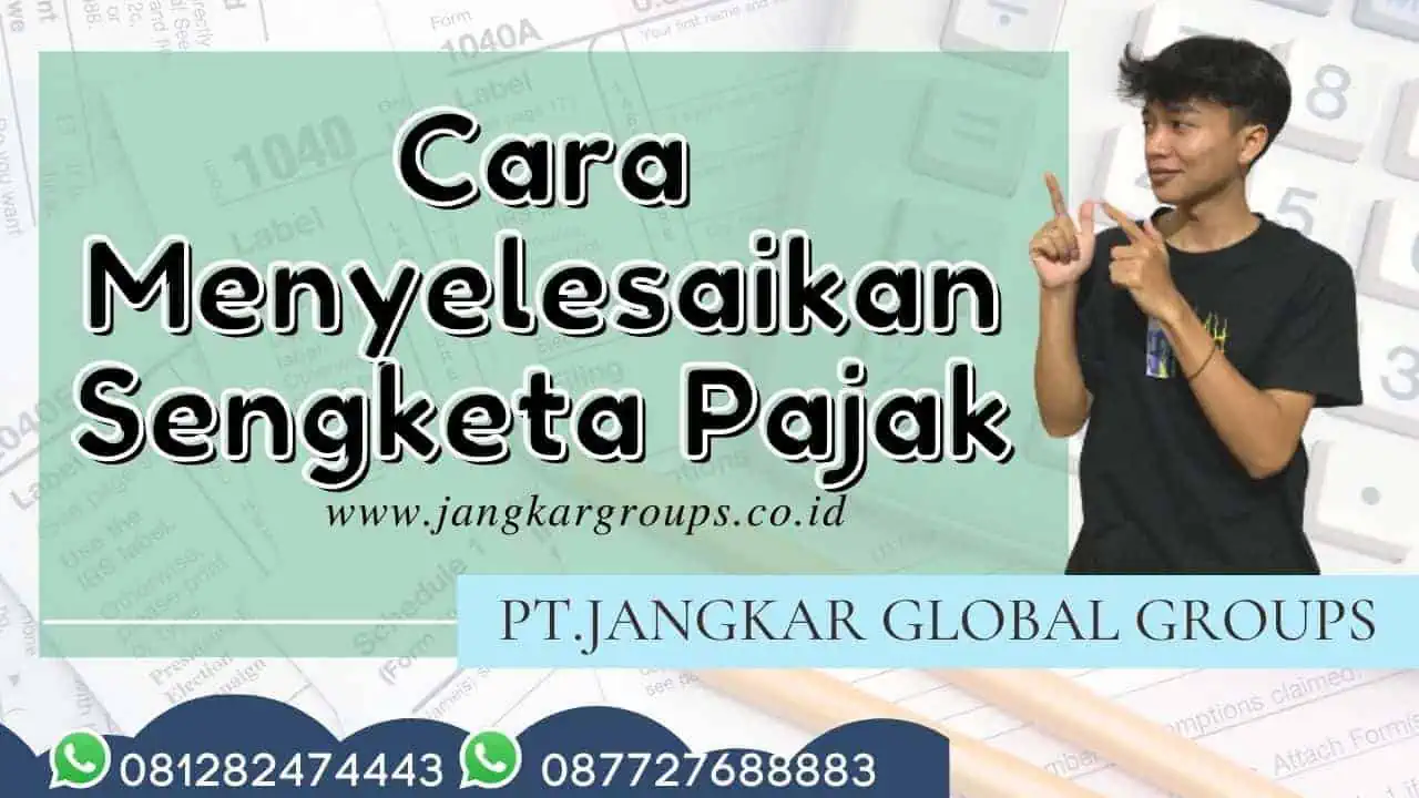 Cara Menyelesaikan Sengketa Pajak