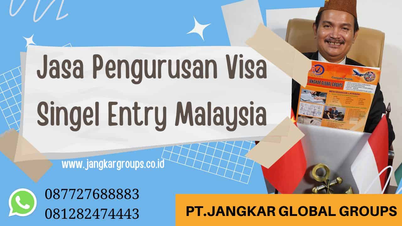 Jasa Pengurusan Visa Singel Entry Malaysia
