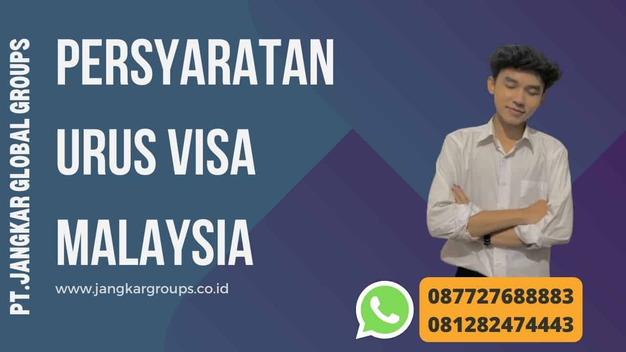 Persyaratan Urus Visa Malaysia