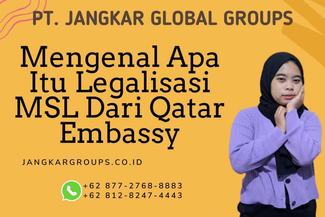 Mengenal Apa Itu Legalisasi MSL Dari Qatar Embassy