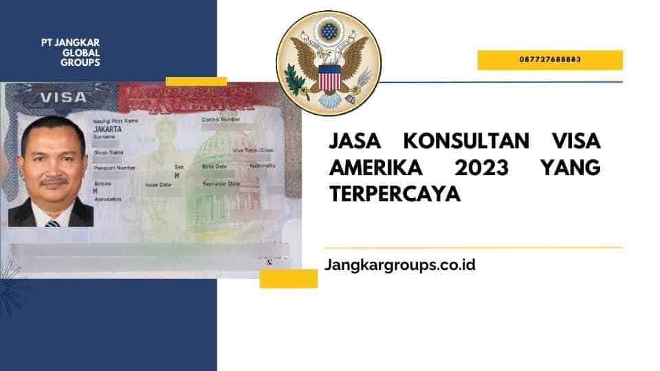 Jasa Konsultan Visa Amerika 2023 Yang Terpercaya