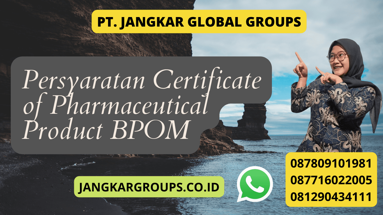 Persyaratan Certificate of Pharmaceutical Product BPOM