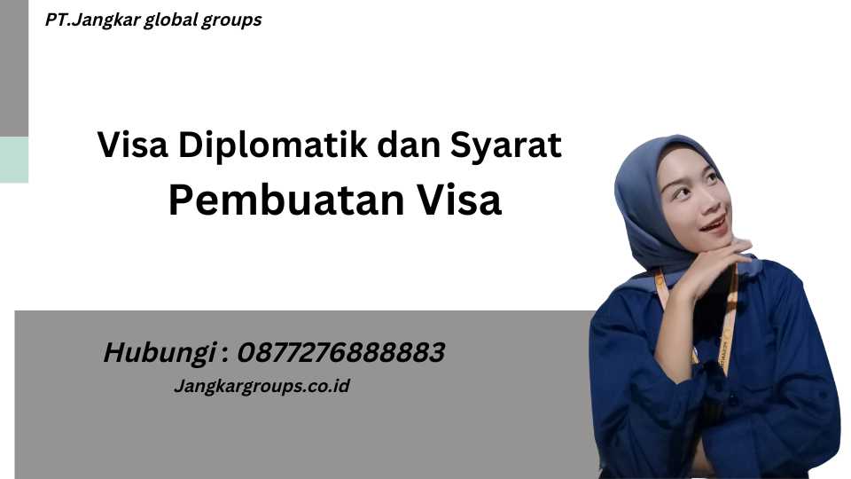 Visa Diplomatik dan Syarat Pembuatan Visa