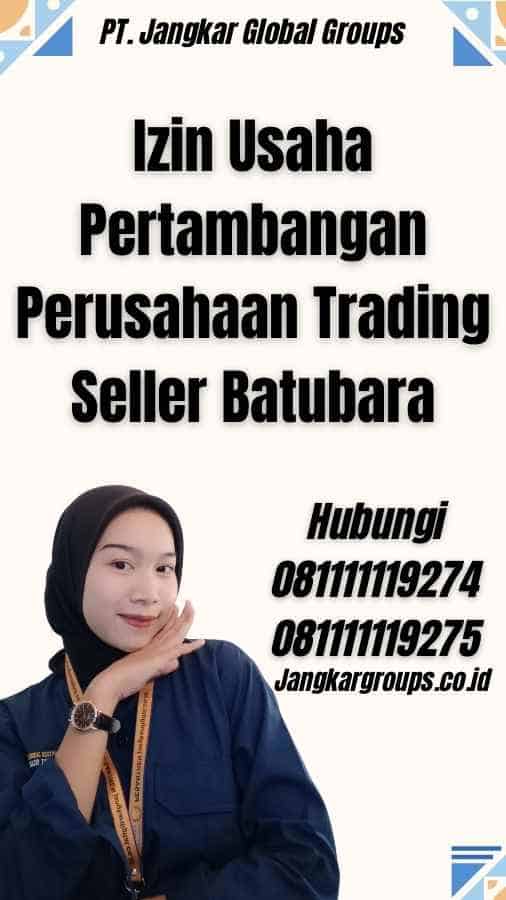 Izin Usaha Pertambangan Perusahaan Trading Seller Batubara