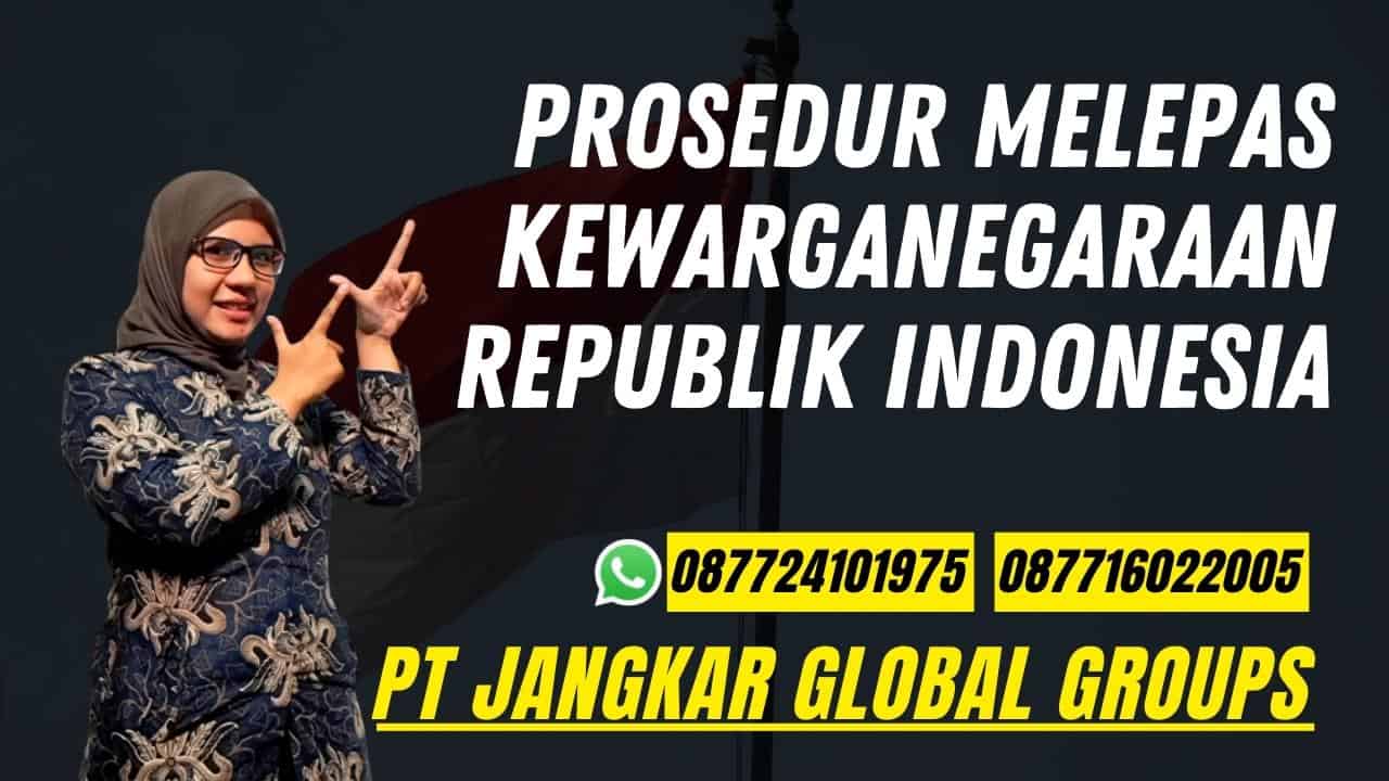 Prosedur Melepas Kewarganegaraan Republik Indonesia