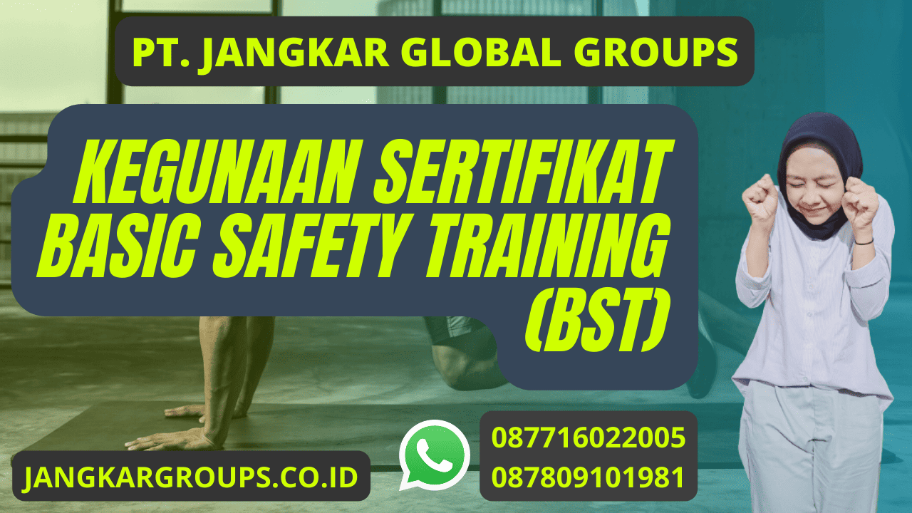 Kegunaan Sertifikat Basic Safety Training (BST)