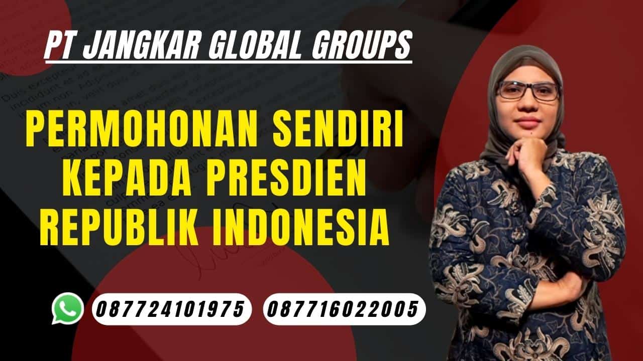permohonan sendiri kepada Presdien Republik Indonesia
