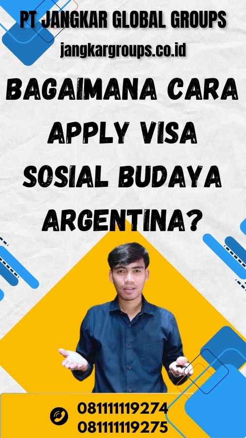 Bagaimana Cara Apply Visa Sosial Budaya Argentina?