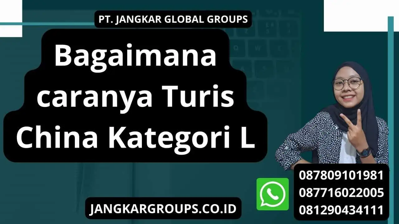 Bagaimana caranya Turis China Kategori L