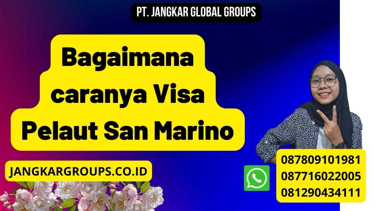 Bagaimana caranya Visa Pelaut San Marino