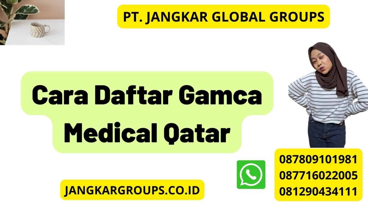 Cara Daftar Gamca Medical Qatar