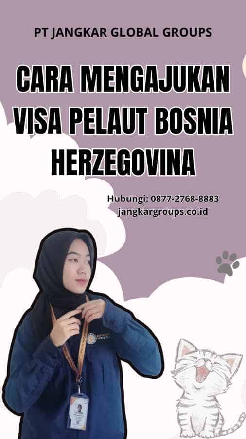 Cara Mengajukan Visa Pelaut Bosnia Herzegovina