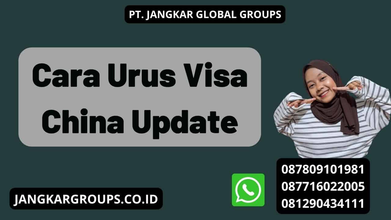 Cara Urus Visa China Update