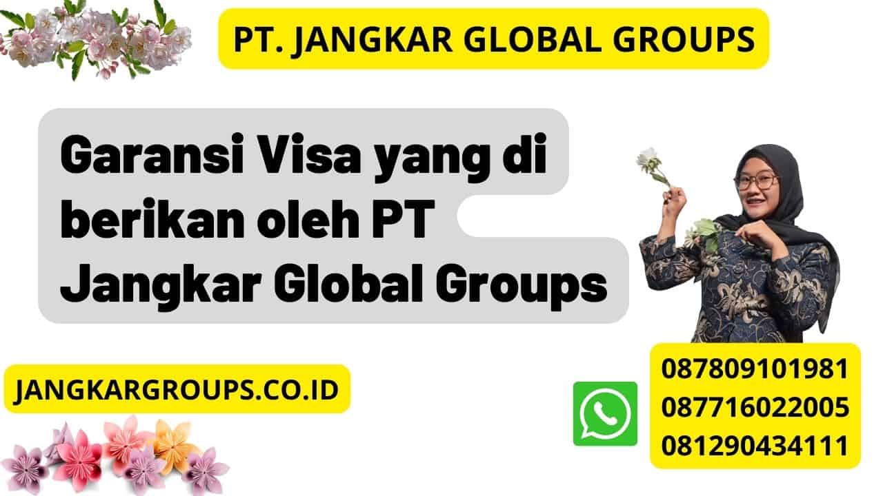Garansi Visa yang di berikan oleh PT Jangkar Global Groups