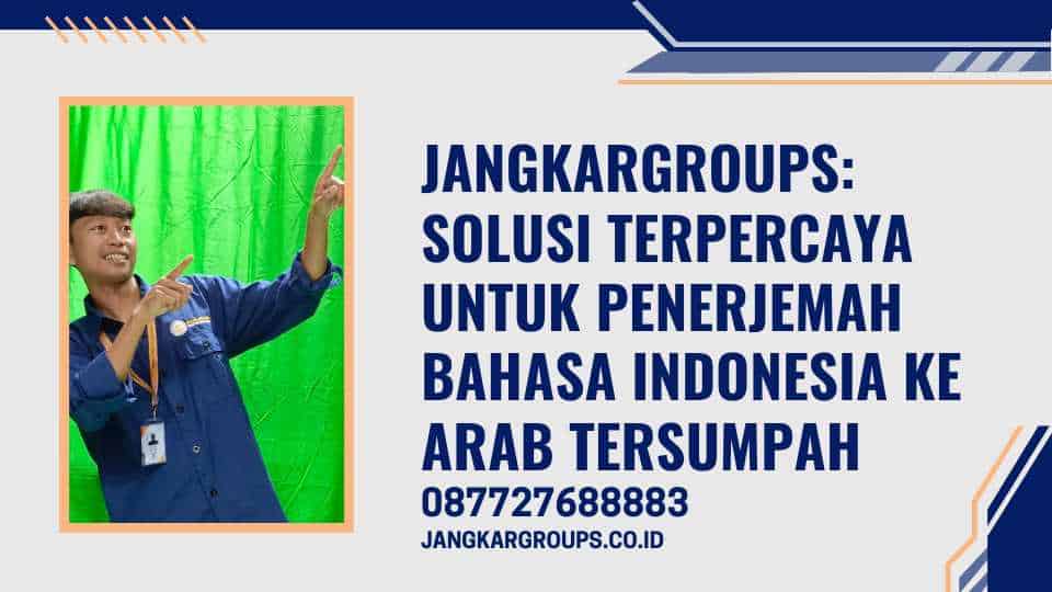 Jangkargroups: Solusi Terpercaya untuk Penerjemah Bahasa Indonesia Ke Arab Tersumpah