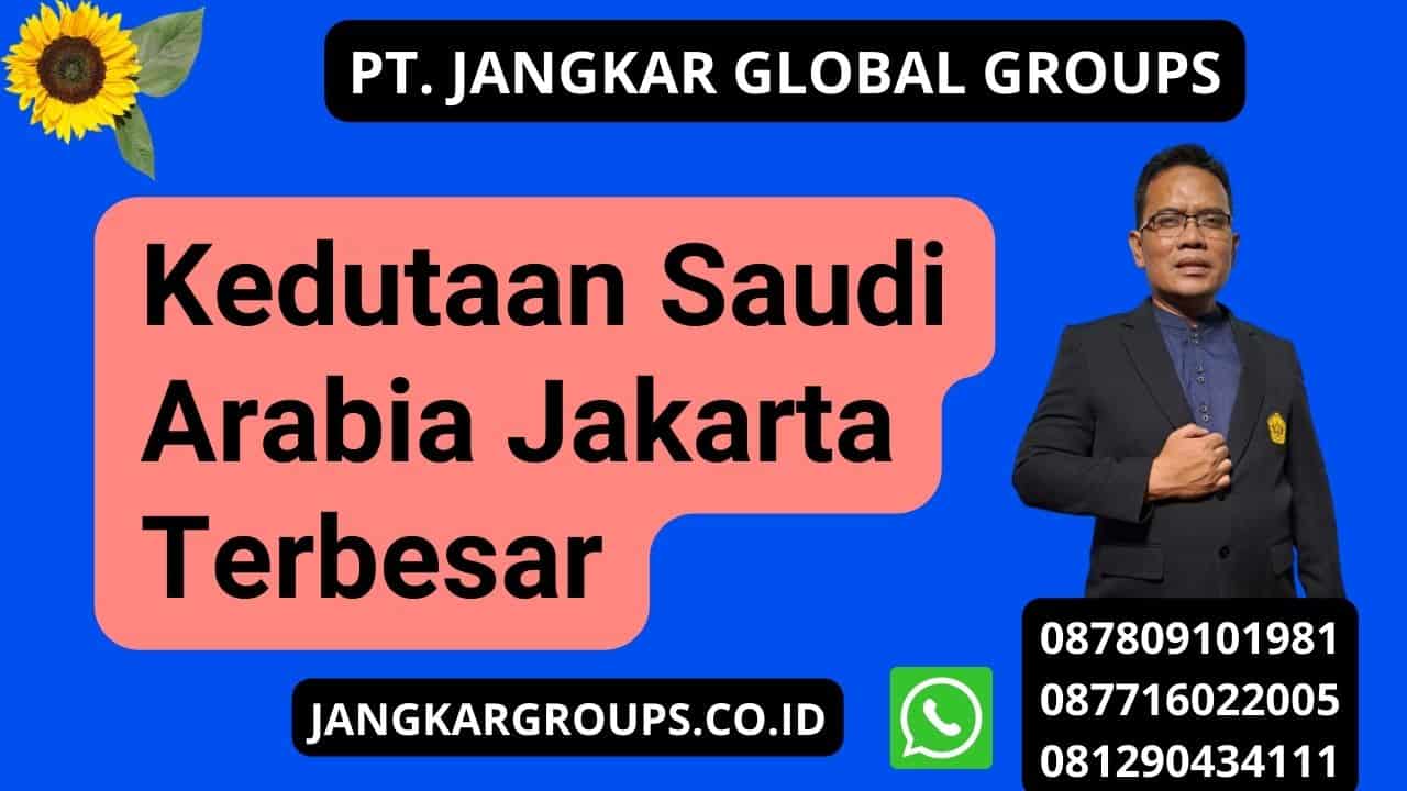 Kedutaan Saudi Arabia Jakarta Terbesar