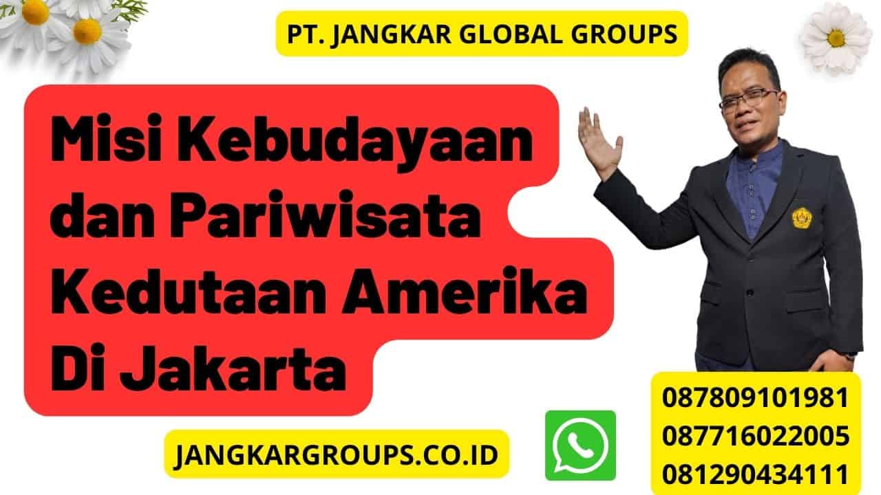 Misi Kebudayaan dan Pariwisata Kedutaan Amerika Di Jakarta