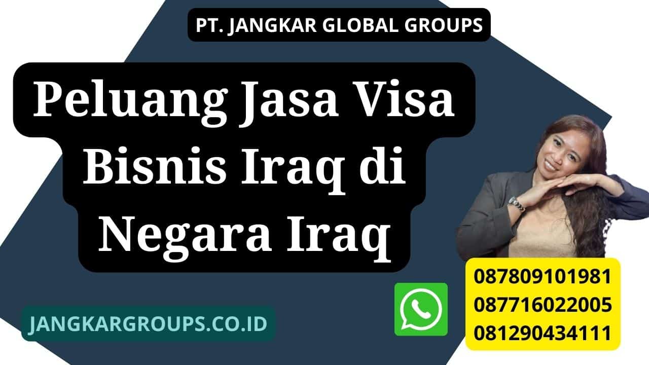 Peluang Jasa Visa Bisnis Iraq di Negara Iraq