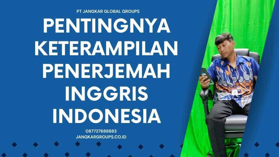 Pentingnya Keterampilan Penerjemah Inggris Indonesia